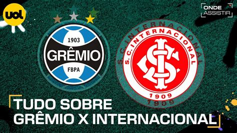 GRÊMIO X INTERNACIONAL ONDE ASSISTIR AO VIVO HORÁRIO E ESCALAÇÕES