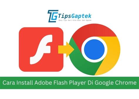 Cara Install Adobe Flash Player Di Google Chrome Tipsgaptek