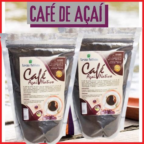 Café De Açaí Da Amazônia Kit Orgânico Natural Açaí Coffee 250 Gramas Shopee Brasil