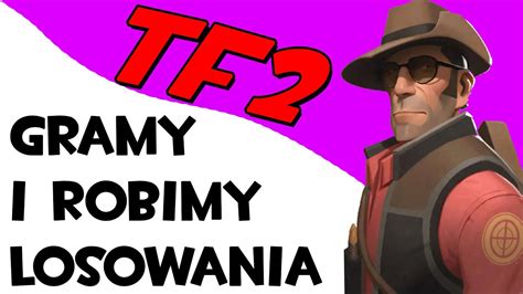 TF2 Gramy I Losujemy YouTube