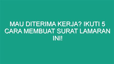 Mau Diterima Kerja Ikuti 5 Cara Membuat Surat Lamaran Ini Geograf