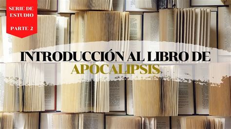 Introducci N Al Libro De Apocalipsis Su Contenido Youtube