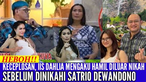 Detik Detik Iis Dahlia Keceplosan Akui Jika Dulu Hamil Diluar Nikah