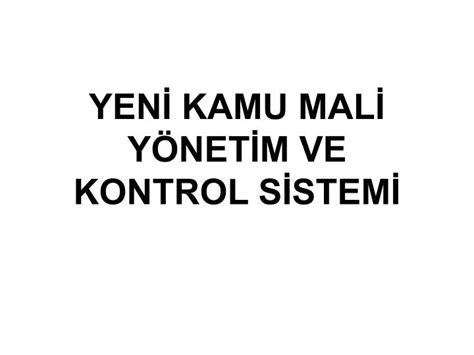 PPT YENİ KAMU MALİ YÖNETİM VE KONTROL SİSTEMİ PowerPoint Presentation