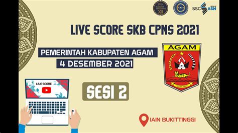 LIVE SCORE 4 12 2021 SESI 2 SKB CPNS Pemerintah Kabupaten AGAM