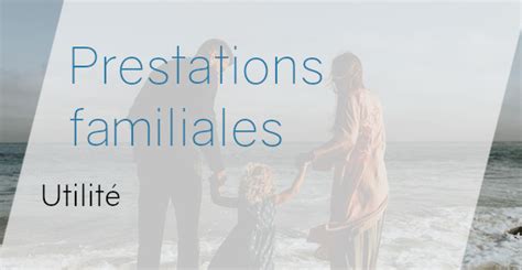 Prestations Familiales Principe Et Conditions Pour Y Pr Tendre