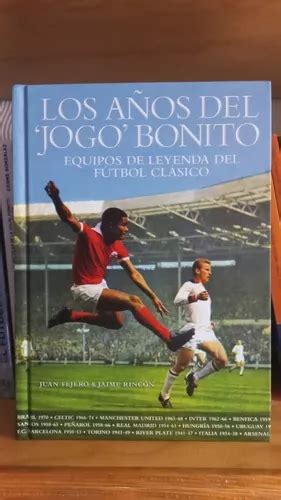 Libro Los Años Del jogo Bonito Equipos Leyenda Del Fútbol