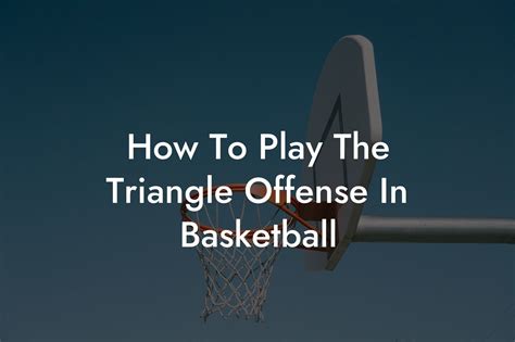 How To Play The Triangle Offense In Basketball Coach Alex