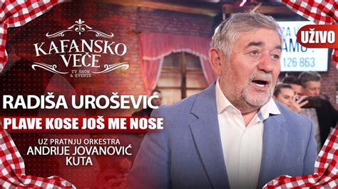 Radisa Urosevic Plave Kose Jos Me Nose I Uzivo I Ork Andrija