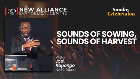 Sounds Of Sowing Sounds Of Harvest Pastor Joel Kapongo Naec