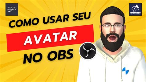 Crie Seu Avatar D Obs Readyplayerme E Animaze Gratuito