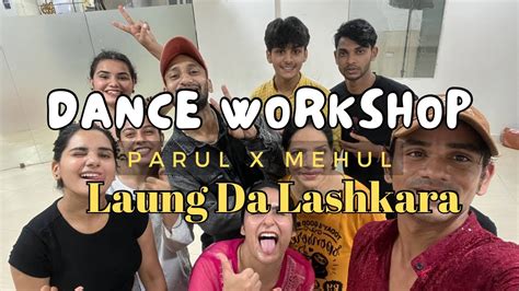 Dance Workshop Vlog Laung Da Lashkara Dance Choreography Youtube