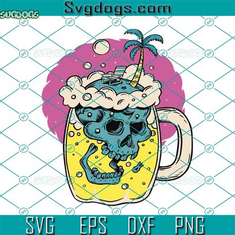 Skull In Glas Beer Svg Skull Beer Mug Svg Lager Svg Draft Beer Svg