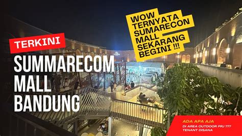 Ini Dia Kondisi Sumarecon Mall Bandung Terkini Ada Apa Aja Di