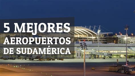 Los 5 Mejores Aeropuertos de Sudamérica YouTube