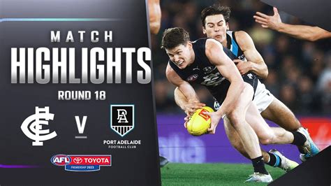 Carlton V Port Adelaide Highlights Round 18 2023 AFL YouTube