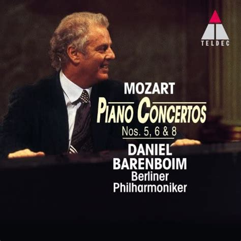 Mozart Piano Concertos Nos 5 6 And 8 By Daniel Barenboim And Berlin Philharmonic Orchestra On