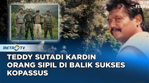 Teddy Sutadi Kardin Orang Sipil Di Balik Sukses Kopassus KICKANDY