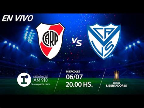 River Vs V Lez En Vivo Copa Libertadores Youtube