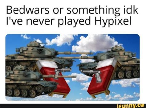 Bedwars Or Something Idk I Ve Never Played Hypixel Ifunny