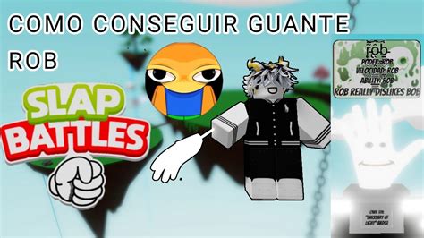 Como Conseguir Guante Rob Showcase Slap Battles Youtube