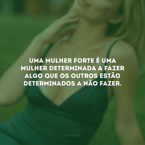 Frases De Mulher Forte Para Despertar Sua Ess Ncia