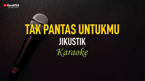 Jikustik Tak Pantas Untukmu Karaoke Youtube