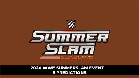 Wwe Summerslam Event Predictions Keengamer