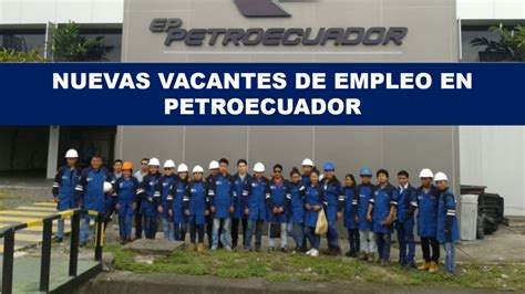 Nuevas Vacantes De Empleo En PetroEcuador Frente Ecuador