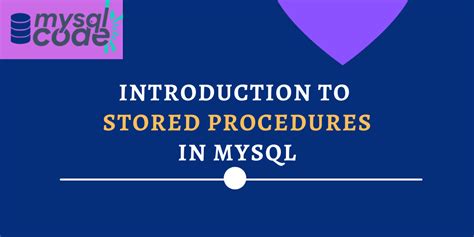 Introduction To Mysql Stored Procedure A Complete Guide Mysqlcode