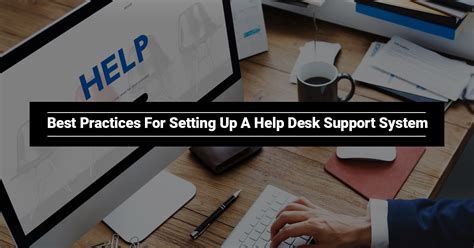 Best Practices For Setting Up A Help Desk Support System