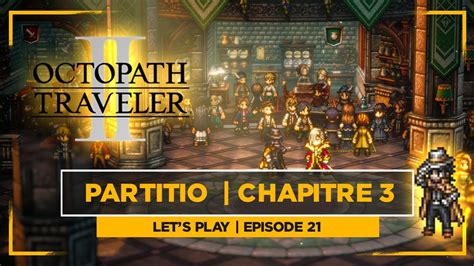 OCTOPATH TRAVELER 2 Let S Play Episode 21 Histoire De Partitio