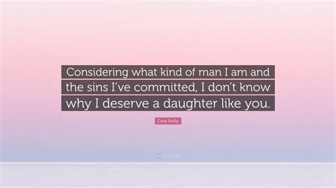 Cora Reilly Quote Considering What Kind Of Man I Am And The Sins Ive