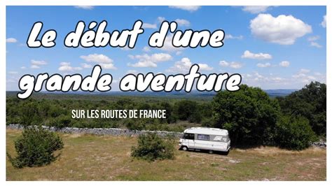 Road Trip France On Test Le Camping Car Avant Le Grand D Part Pour L