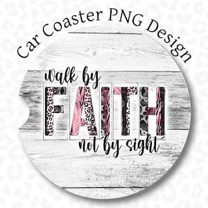 Car Coaster Png Walk By Faith Coaster Png Sublimation Etsy