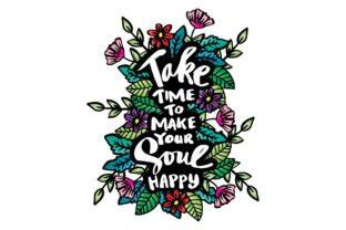 Take Time To Make Your Soul Happy Graphic By Han Dhini Creative Fabrica