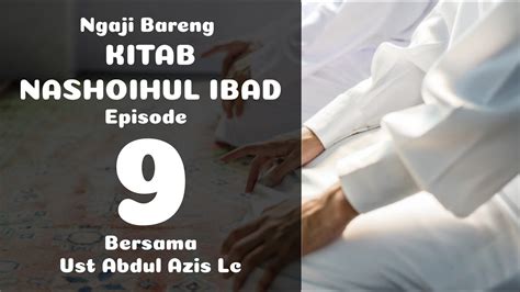 LIVE Ngaji Bareng Kitab Nashaihul Ibad Eps 9 Ust Abdul Azis Lc