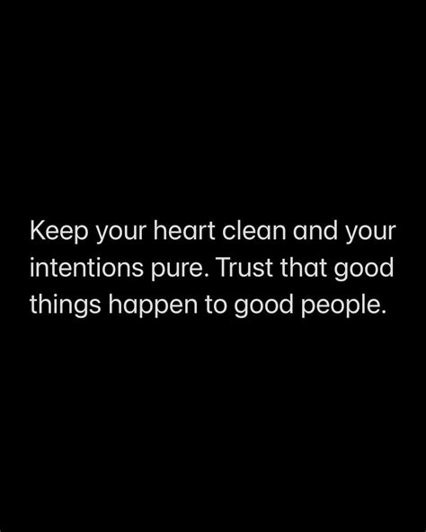 Keep Your Heart Clean And Your Intentions Pure Pictures Photos And