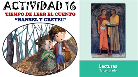 ACTIVIDAD 16 Tercer Grado TIEMPO DE LEER EL CUENTO HANSEL Y GRETEL