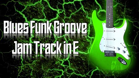 Blues Funk Groove Jam Track In E Guitar Backing Track Youtube