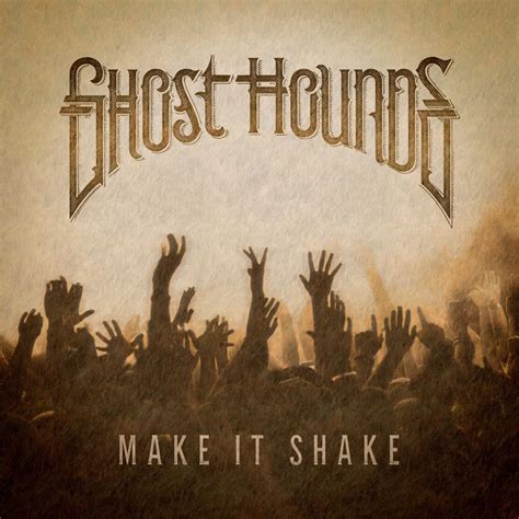 Ghost Hounds Make It Shake Lyrics Genius Lyrics