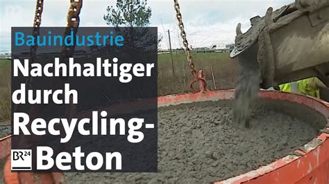 Bauindustrie Nachhaltiger Durch Recycling Beton Br Youtube