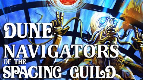 Dune The Navigators Of The Spacing Guild Youtube