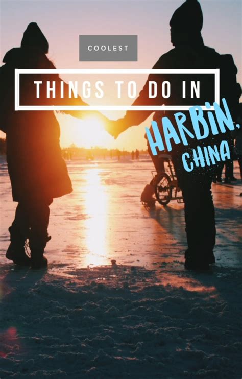 Coolest Things To Do In Harbin China Television Of Nomads