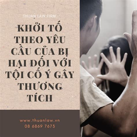 KhỞi TỐ Theo YÊu CẦu CỦa BỊ HẠi ĐỐi VỚi TỘi CỐ Ý GÂy ThƯƠng TÍch Công