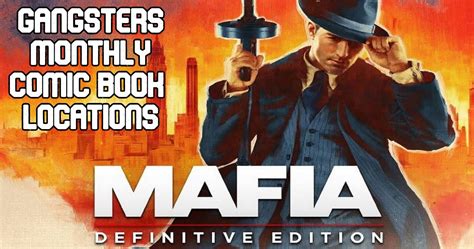 Mafia Definitive Edition Gangsters Monthly Comic Book Locations