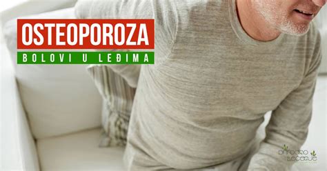 Osteoporoza I Bolovi U Leđima Kako Otkloniti Tegobe Prirodno Lečenje