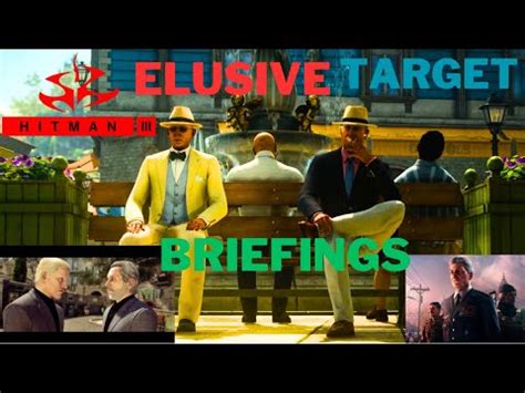 HITMAN WoA HITMAN 3 All Elusive Target Briefings YouTube