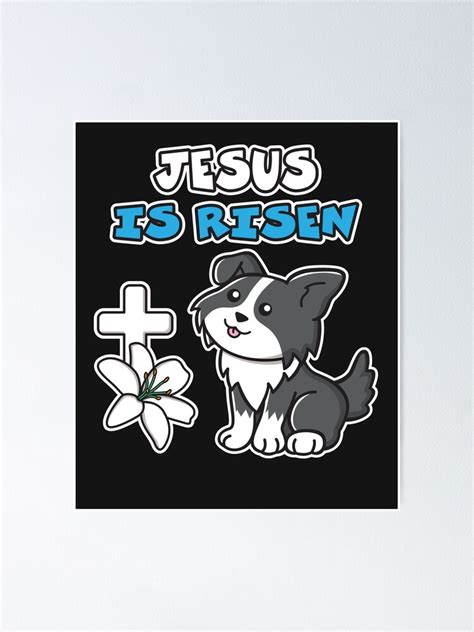 Jesus Is Risen Christian Easter Cute Collie Dog He Is Risen Poster By