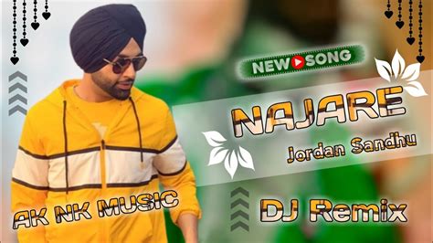 Najaare Remix Jordan Sandhu Remix Dhol By Dj Ak Nk Music Latest Punjabi